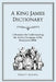 A King James Dictionary: A Resource for Understanding the Language of the King James Bible by Philip P. Kapusta