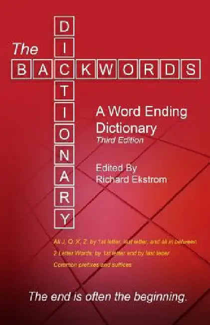 The Backwords Dictionary: A Word Ending Dictionary by Richard D. Ekstrom