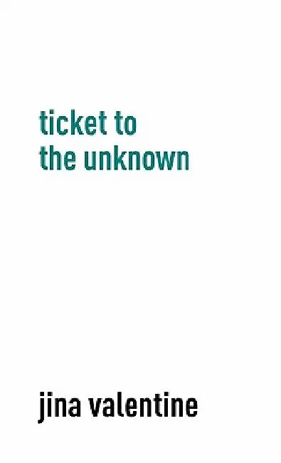 Ticket to the Unknown by Jina Valentine, Jina Valentine, Aloïse Corbaz
