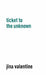 Ticket to the Unknown by Jina Valentine, Jina Valentine, Aloïse Corbaz