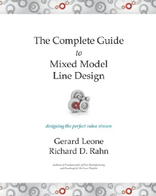 The Complete Guide to Mixed Model Line Design: Designing the Perfect Value Stream by Gerard Leone