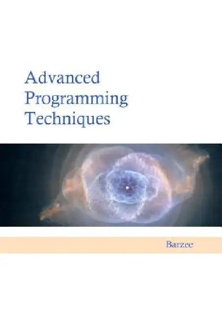 Advanced Programming Techniques by Rex a. Barzee