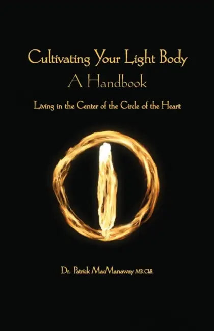 Cultivating the Light Body by Patrick Macmanaway