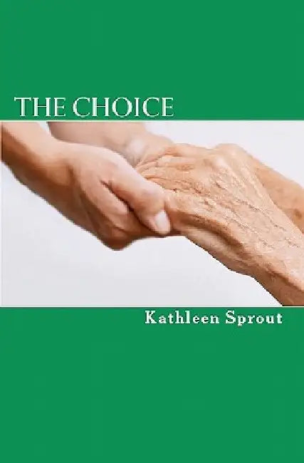 The Choice by Kathleen Sprout