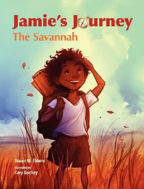 Jamie's Journey: The Savannah by Susan M. Ebbers, Cory Godbey