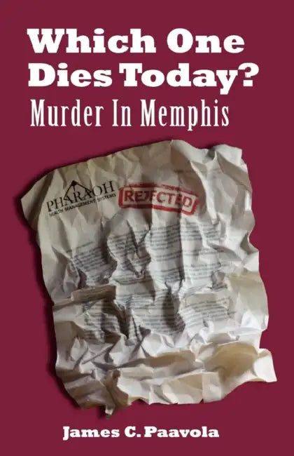 Which One Dies Today? Murder In Memphis by James C. Paavola