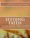 Seeding Faith: keeping memory firmly planted when we see the Hand of God. by Cypress Ministries