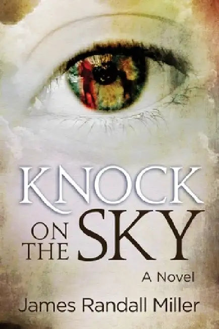 Knock on the Sky by James Randall Miller