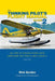 The Thinking Pilot's Flight Manual: Or, How to Survive Flying Little Airplanes and Have a Ball Doing It, Volume 2 by Rick Durden