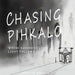 Chasing Pihkalo: Where Darkness Lives, Light Follows by Danette Makaila