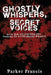Ghostly Whispers, Secret Voices by Parker Francis
