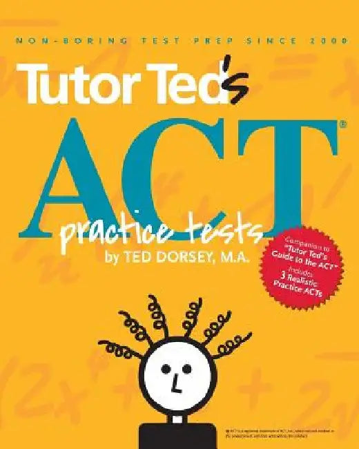 Tutor Ted's ACT Practice Tests by Linda Stowe M. Ed