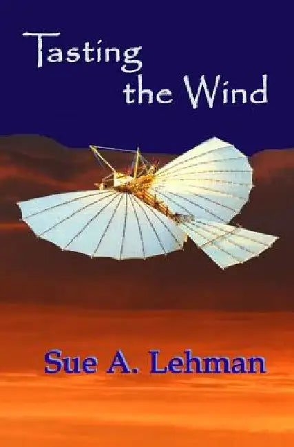 Tasting the Wind by Sue A. Lehman