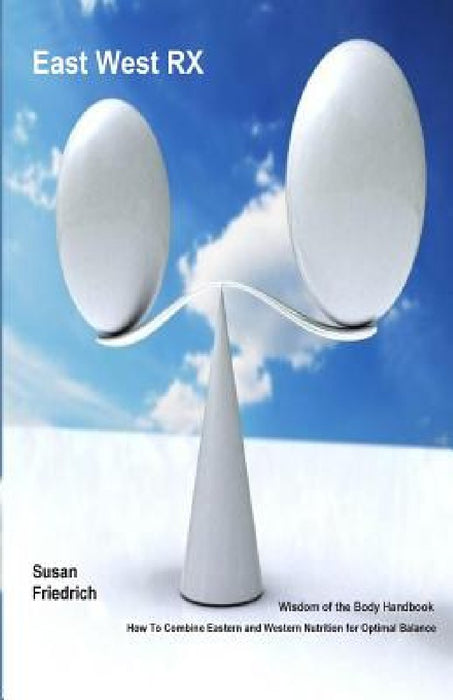 East West RX: Wisdom of the Body Handbook by Susan Friedrich