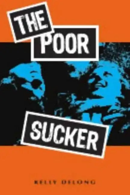 The Poor Sucker by Kelly DeLong