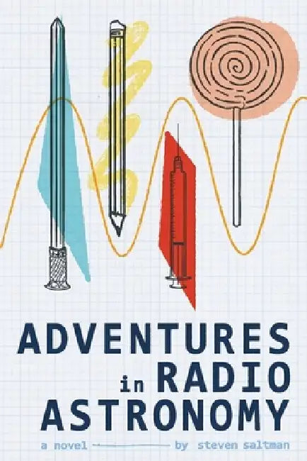 Adventures in Radio Astronomy by Steven Saltman