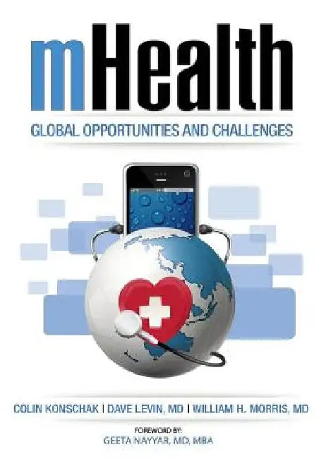 mHealth. Global Opportunities and Challenges by M. D. David Levin