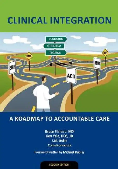 Clinical Integration: A Roadmap to Accountable Care by Ken Yale