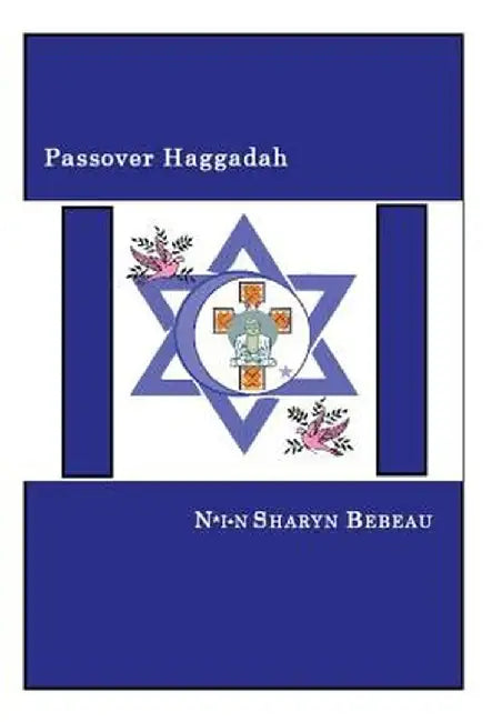 Passover Haggadah: A Celebration of Freedom by N*i*n Sharyn Bebeau