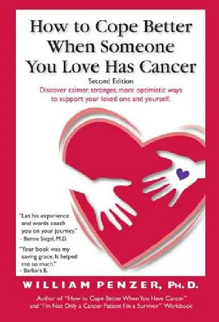 How to Cope Better When Someone You Love Has Cancer by William Penzer Ph. D.