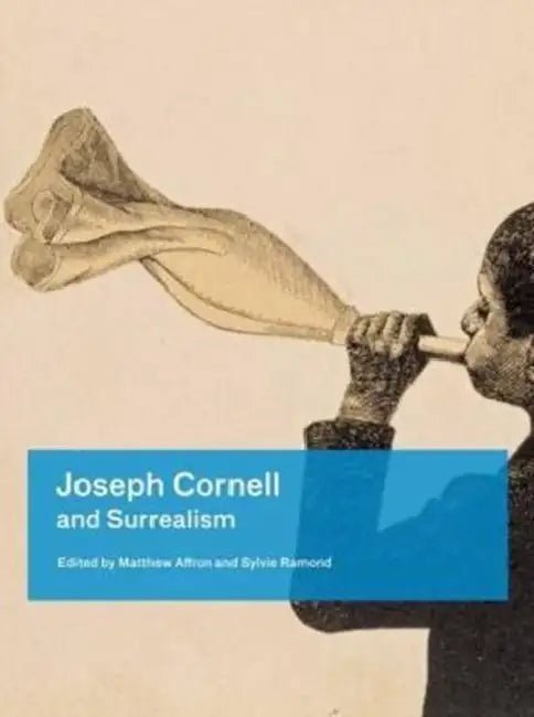 Joseph Cornell and Surrealism by Matthew Affron, Sylvie Ramond
