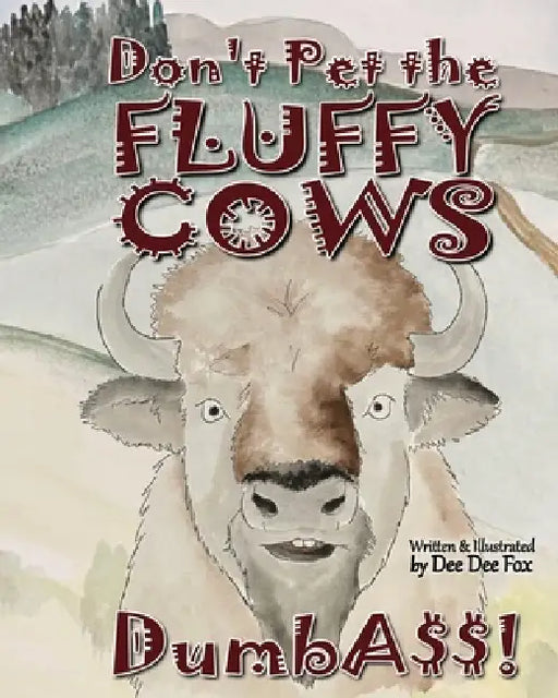 Don't Pet the Fluffy Cows Dumbass! by Dee Dee Fox, Dee Dee L. Fox
