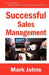 Successful Sales Management by Mark Johns