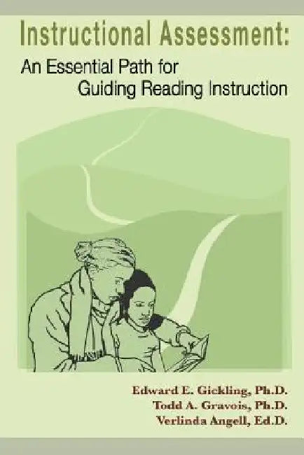 Instructional Assessment: An Essential Path for Guiding Reading Instruction by Todd A. Gravois