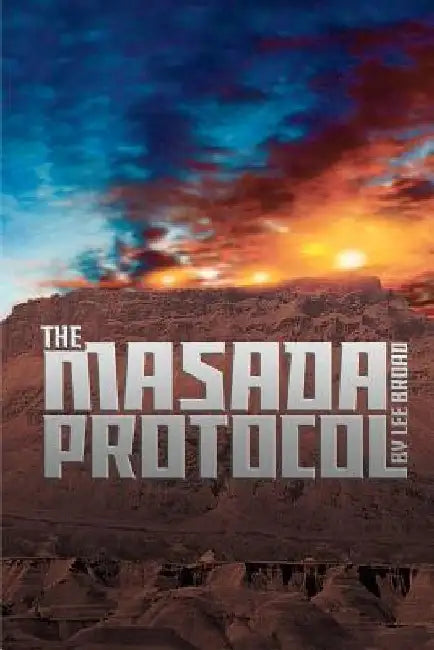 The Masada Protocol by Lee C. Broad