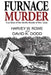Furnace Murder: True Story of the Horrific Murder of Mrs. Cody by Harvey W. Rowe, David K. Dodd