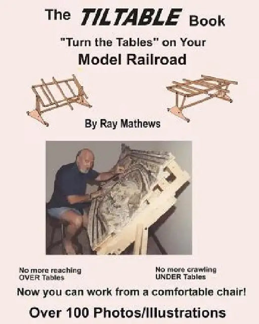 The TilTable Book: Turn the Tables on Your Model Railroad by Ray Mathews