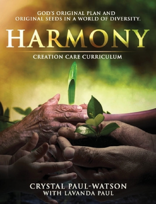 Harmony Creation Care Curriculum by Crystal Paul-Watson, Lavanda Paul