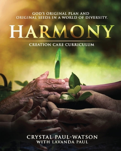 Harmony Creation Care Curriculum by Crystal Paul-Watson, Lavanda Paul