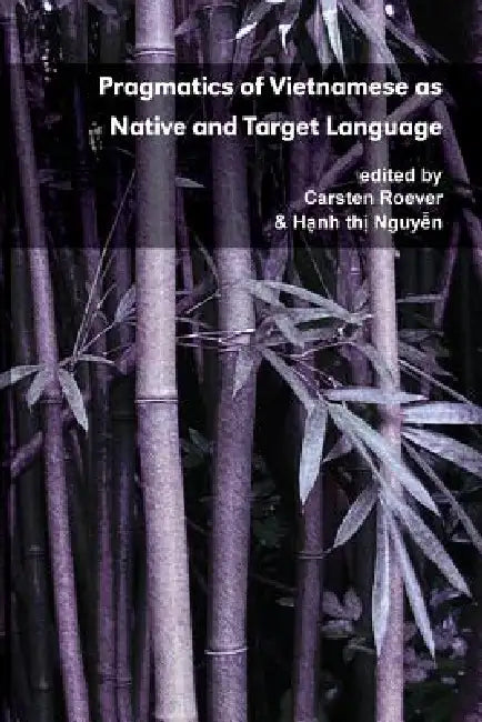 Pragmatics of Vietnamese as Native and Target Language by Carsten Roever, Hanh Thi Nguyen
