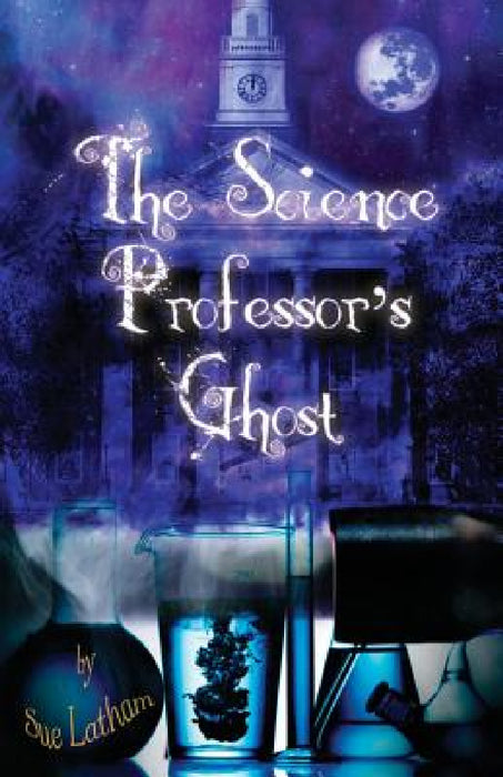 The Science Professor's Ghost by Sue Latham