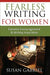 Fearless Writing for Women: Extreme Encouragement and Writing Inspiration by Susan Gabriel