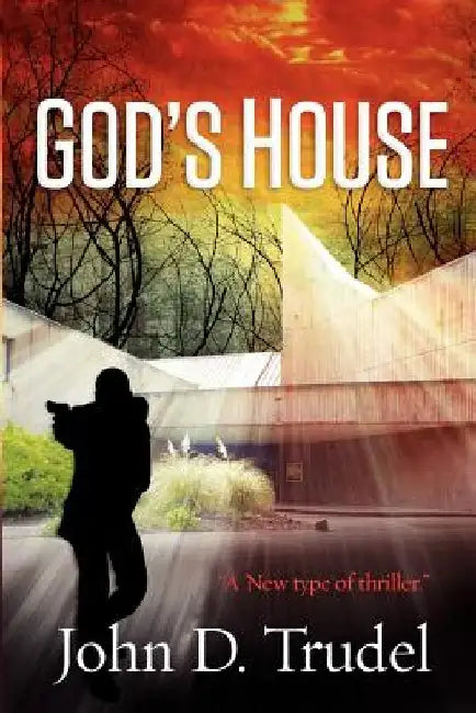 God's House by John D. Trudel