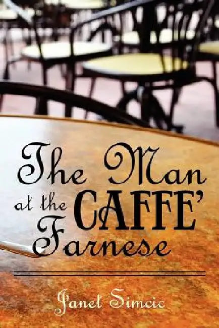 The Man at the Caffe Farnese by Janet S. Simcic