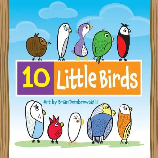 Ten little birds by II Dombrowski Brian, Natalie Dombrowski