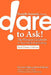 Danielle Kennedy Presents...Dare to Ask! The Woman's Guidebook to Negotiating, Real Estate Edition by Cait Clarke, Neil Shister, Danielle Kennedy