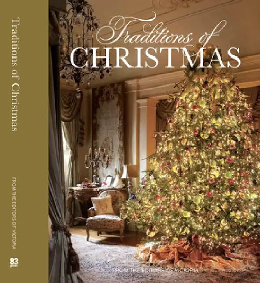 Traditions of Christmas: From the Editors of Victoria Magazine by Melissa Lester