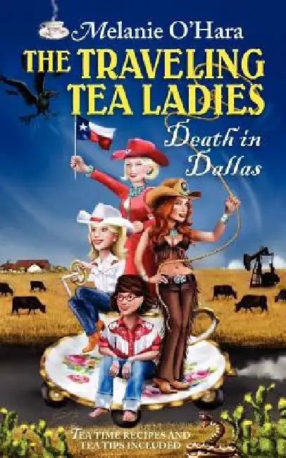 The Traveling Tea Ladies Death in Dallas by Melanie O'Hara, Melanie B. O'Hara-Sayles