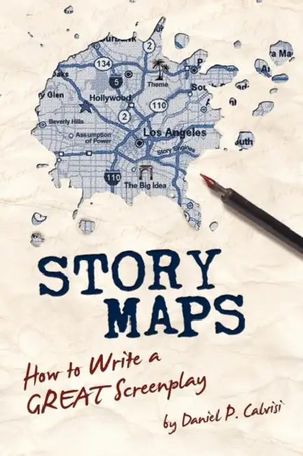 Story Maps: How to Write a GREAT Screenplay by Daniel P. Calvisi