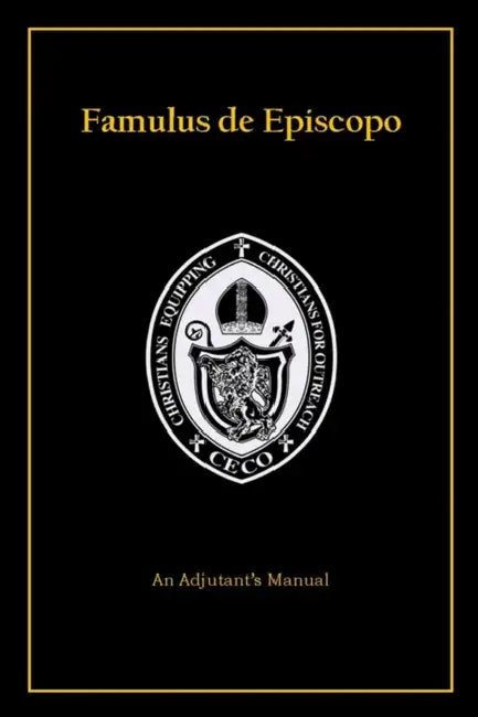 Famulus de Episcopo: An Adjutant's Manual by Ceco Fellowship School of Adjutancy, Jr. Peat Arnulfo, Sr. Stevens David
