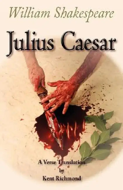 Julius Caesar: A Verse Translation by Kent Richmond