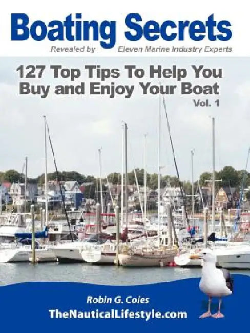 Boating Secrets: 127 Top Tips To Help You Buy and Enjoy Your Boat by Robin G. Coles