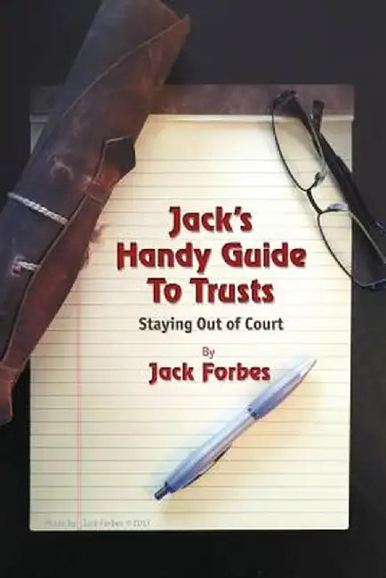 Jack's Handy Guide to Trusts: Staying Out of Court by Jack Forbes