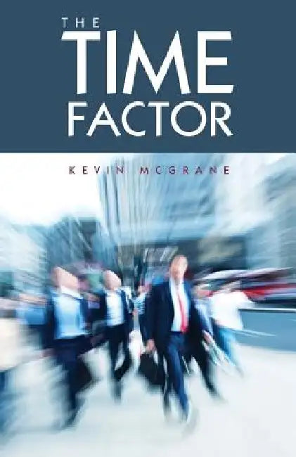 The TIME FACTOR by Kevin McGrane