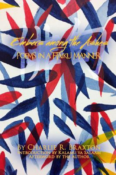 Embers Among the Ashes: Poems in a Haiku Manner by Charlie R. Braxton