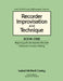 Recorder Improvisation and Technique Book One: Beginning with the Soprano Recorder by Anne McNeill Carley
